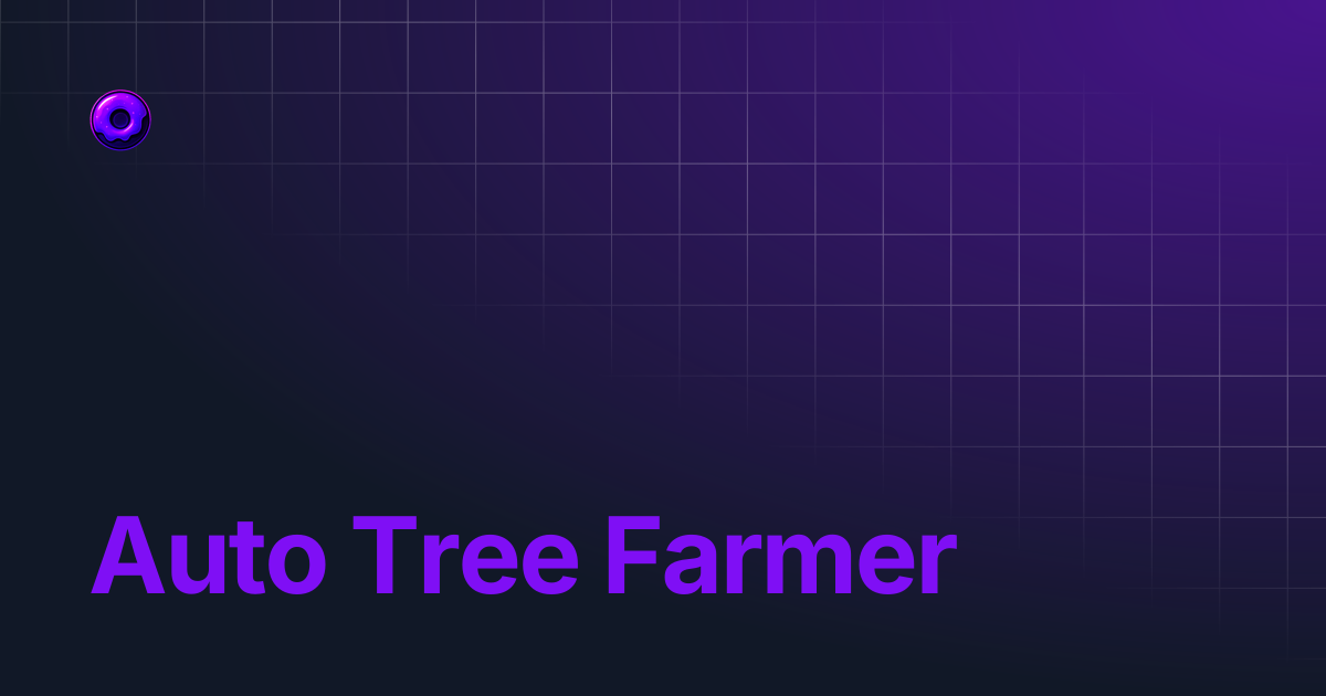 Auto Tree Farmer | Glazed